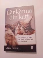 L&auml;r k&auml;nna din katt : allt du beh&ouml;ver veta om kattens psykologi och beteende