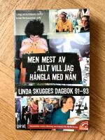 Men mest av allt vill jag h&aring;ngla med n&aring;n : Linda Skugges dagbok 91-93