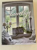 Inred lantligt inne & ute : shabby chic, g&ouml;r det sj&auml;lv, en id&eacute;bok