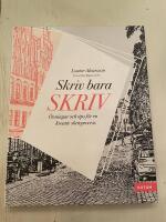 Skriv bara skriv : &ouml;vningar och tips f&ouml;r en kreativ skrivprocess