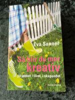 S&aring; blir du mer kreativ : p&aring; jobbet, i livet, i skapandet