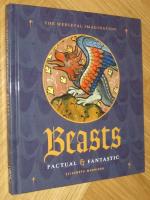 Beasts - Factual & Fantastic (The medieval Imagination)