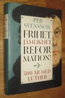 Frihet, jämlikhet, reformation! : 500 år med Luther