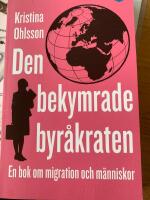 Den bekymrade byr&aring;kraten : en bok om migration och m&auml;nniskor