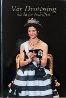 V&aring;r drottning kl&auml;dd f&ouml;r Nobelfest = Our Queen - dressed for a Nobel Banquet