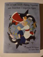 Veganarchism : Making Veganism and Anarchism Dangerous Again