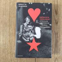 Dr&ouml;m och verklighet : Stellan Arvidson - k&auml;rleken, dikten och politiken