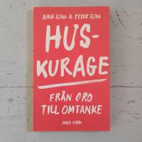 Huskurage : fr&aring;n oro till omtanke