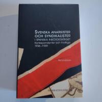 Svenska anarkister och syndikalister i spanska inb&ouml;rdeskriget : korrespondenter och frivilliga 1936&ndash;1939