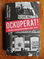 Ockuperat! : svenska husockupationer fr&aring;n 1968 till 2018