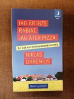 Jag &auml;r inte rabiat. Jag &auml;ter pizza : en bok om Sverigedemokraterna