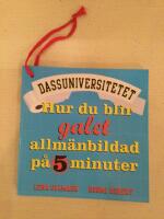 Dassuniversitetet 2 : hur du blir galet allm&auml;nbildad p&aring; 5 minuter