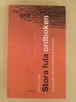 Stora fula ordboken : baktalade ord p&aring; spr&aring;kets bakg&aring;rd