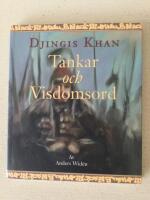 Tankar och visdomsord. Djingis Khan