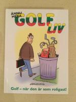 &Auml;nnu mera golfliv : n&auml;r golfen &auml;r som roligast