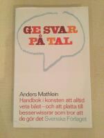 Ge svar p&aring; tal : handbok i konsten att alltid veta b&auml;st och att platta till besserwissrar som tror att de g&ouml;r det