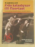 K-m&auml;rkta ord. Fr&aring;n kalasbyxor till fluortant : en kul samling tidstypiska glosor och deras historia