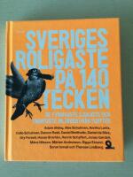 Sveriges roligaste på 140 tecken : de fyndigaste, sjukaste och smartaste inläggen från Twitter