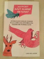 Hur mycket bl&aring;st klarar en fluga? : jourhavande biolog svarar p&aring; alla m&ouml;jliga och om&ouml;jliga fr&aring;gor om svenska djur