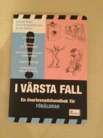 I v&auml;rsta fall : En &ouml;verlevnadshandbok f&ouml;r f&ouml;r&auml;ldrar