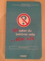 101 saker du beh&ouml;ver veta ... eller inte
