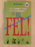 Allt vi trodde vi visste men som faktiskt &auml;r FEL FEL FEL!