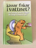Kissar fiskar i vattnet? : och m&aring;nga andra fr&aring;gor du l&auml;nge underat p&aring;!