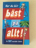 Hur du blir b&auml;st p&aring; allt : 101 smartaste tipsen