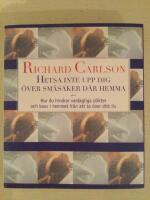 Hetsa inte upp dig &ouml;ver sm&aring;saker d&auml;r hemma