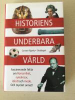 Historiens underbara v&auml;rld : fascinerande fakta om Romariket, rymdresor, idrott och mode - och mycket annat