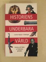 Historiens underbara v&auml;rld : kuriosa och fakta ur historiens g&ouml;mslen