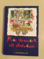 Fr&aring;n l&auml;rov&auml;rk till skolv&auml;sen