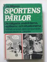 Sportens p&auml;rlor : klassiska anekdoter, repliker och situationer ber&auml;ttade av landets fr&auml;msta sportjournalister, tecknare, k&aring;s&ouml;rer och fotografer