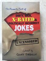 Mammoth book of dirty, sick, x-rated and politically incorrect jokes