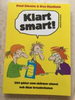 Klart smart! : 204 g&aring;tor som sk&auml;rper sinnet och &ouml;kar kreativiteten