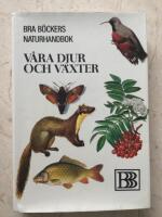 V&aring;ra v&auml;xter och djur - Bra B&ouml;ckers naturhandbok