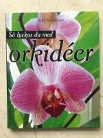 S&aring; lyckas du med orkid&eacute;er