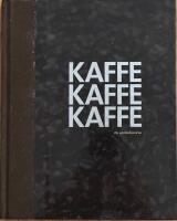 Kaffe Kaffe Kaffe: En V&auml;rldshistoria