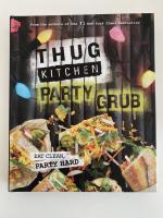 Thug Kitchen Party Grub - Eat Clean, Party Hard