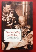 Han som aldrig fick bli kung : ber&auml;ttelsen om Carl XVI Gustafs pappa