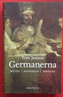 Germanerna : myten, historien, spr&aring;ken