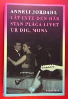 L&aring;t inte den h&auml;r stan pl&aring;ga livet ur dig, Mona