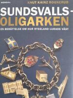 Sundsvallsoligarken : en ber&auml;ttelse om hur Ryssland lurade v&auml;st