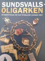 Sundsvallsoligarken : en ber&auml;ttelse om hur Ryssland lurade v&auml;st