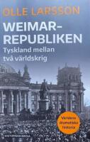 Weimarrepubliken : Tyskland mellan tv&aring; v&auml;rldskrig