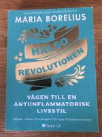 H&auml;lsorevolutionen : v&auml;gen till en antiinflammatorisk livsstil : helheten, maten, forskningen, tr&auml;ningen, sk&ouml;nheten, insikten