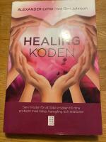 Healingkoden : sex minuter f&ouml;r att l&auml;ka orsaken till dina problem med h&auml;lsa