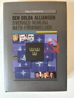 Den dolda alliansen Sveriges hemliga Nato-f&ouml;rbindelser