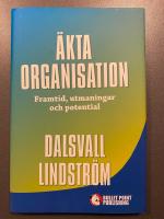 &Auml;kta organisation : framtid, utmaningar och potential