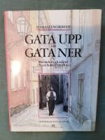 Gata upp och gata ner : m&auml;nniskor och milj&ouml;er i Stockholm f&ouml;rr och nu